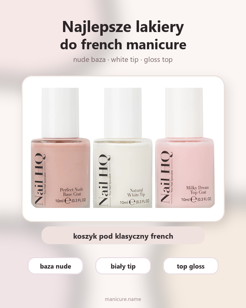 Najlepsze lakiery do french manicure — nude baza biały tip gloss top